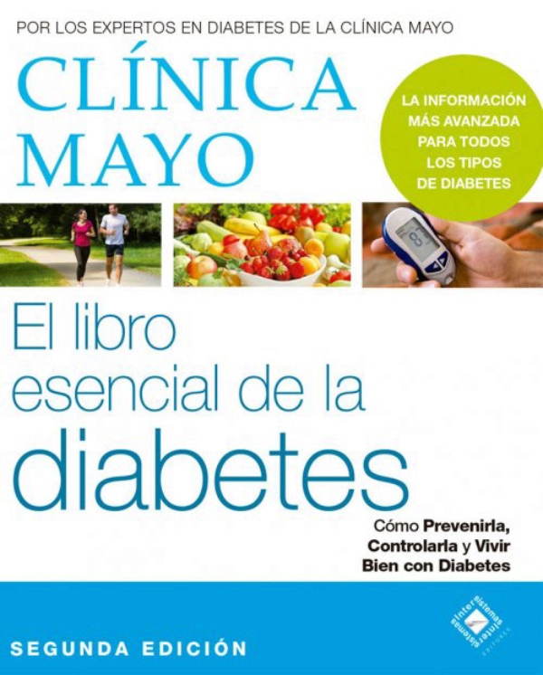 Clinica Mayo. El libro esencial de la Diabetes Clinica Mayo. El libro esencial de la Diabetes
