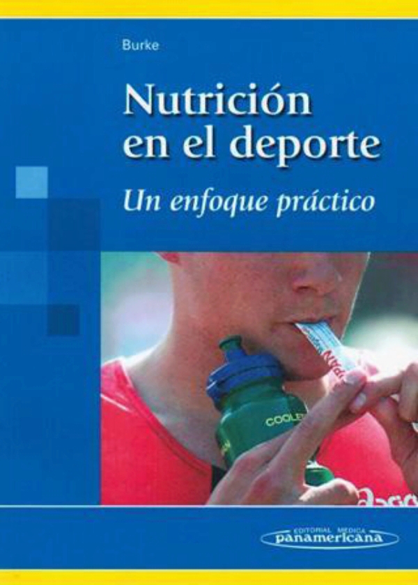 Burke. Nutrición en el deporte un enfoque práctico Burke. Nutrición en el deporte un enfoque práctico